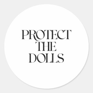 Protect The Dolls  Classic Round Sticker