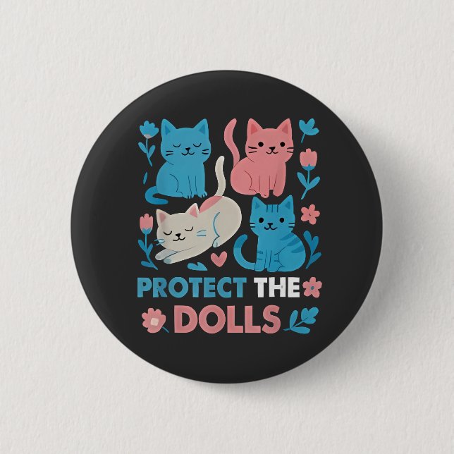 Protect the Dolls Equality Trans LGBT cats Lover  Button (Front)