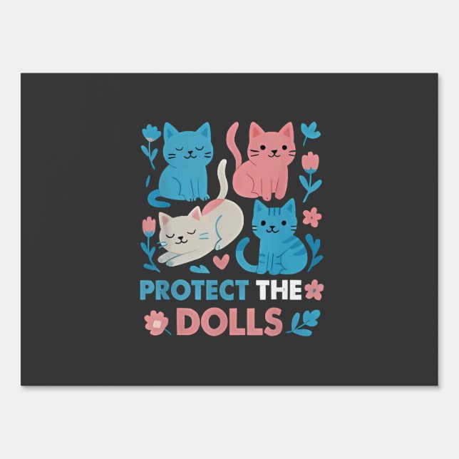 Protect the Dolls Equality Trans LGBT cats Lover  Sign (Front)