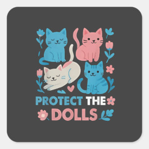 Protect the Dolls Equality Trans LGBT cats Lover  Square Sticker