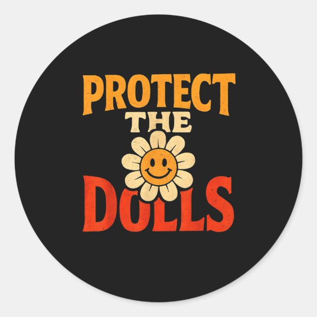 Protect The Dolls Funny Quote  Classic Round Sticker (Front)