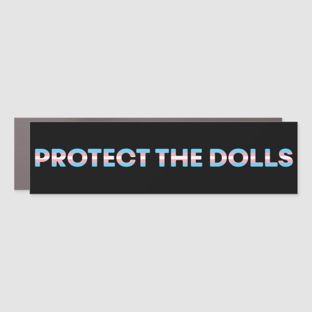 Protect The Dolls LGBTQ Trans Ally Bumper Car Magnet (Front)
