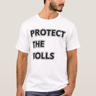 protect the dolls T-Shirt