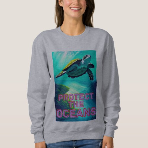 Protect The Oceans Green Turtle  Sweatshirt