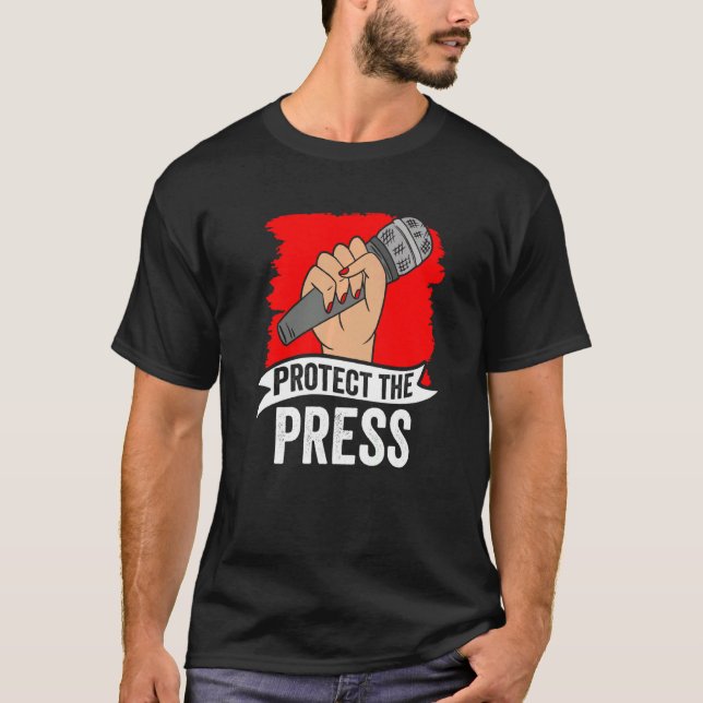 Protect The Press Press Freedom Journalism Rights T-Shirt (Front)