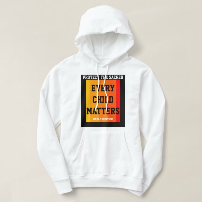 Protect The Sacred. Every Child Matters. Hoodie (Design Front)