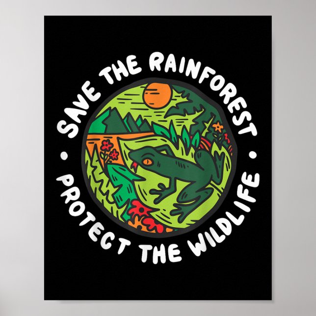 Protect The Wildlife Save The Rainforest Environme Poster (Front)