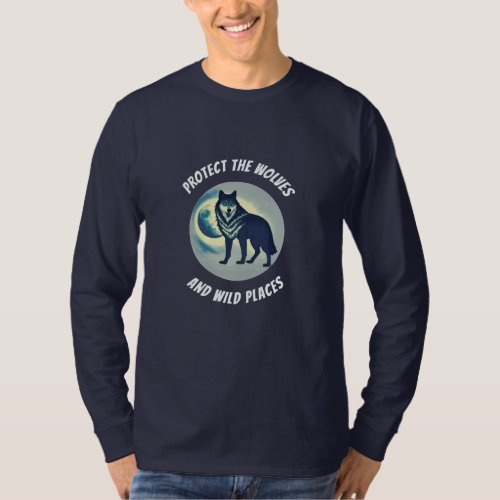 Protect the Wolves and Wild Places _ Long Sleeve T_Shirt