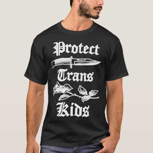 Protect Trans Kids Knife LGBTQ Rose Ally Trans Pri T_Shirt