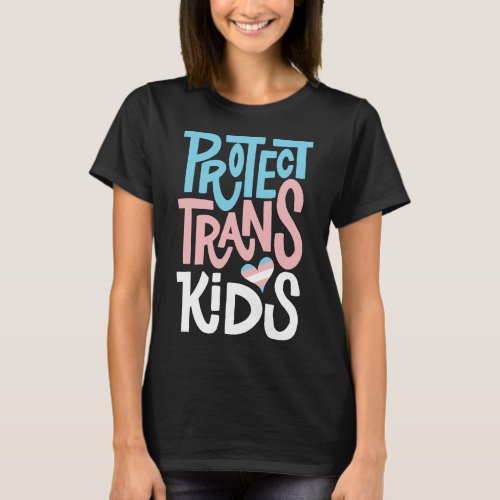 Protect Trans Kids _ LGBT Prides T_Shirt