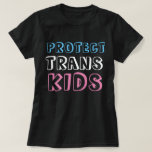 Protect Trans Kids Lgbt Trans Rights T-shirt at Zazzle