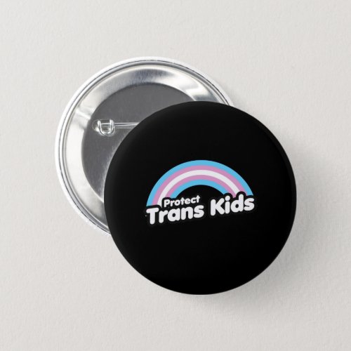 Protect Trans Kids _ Rainbow Button