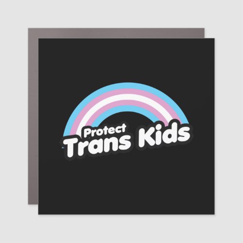 Protect Trans Kids _ Rainbow Car Magnet