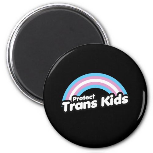 Protect Trans Kids _ Rainbow Magnet