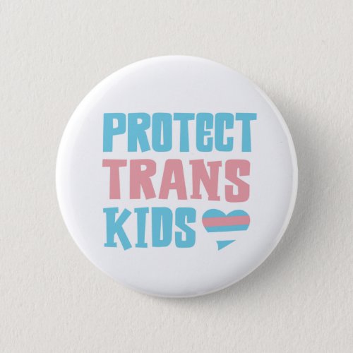 Protect Trans Kids Support for Transgender Button