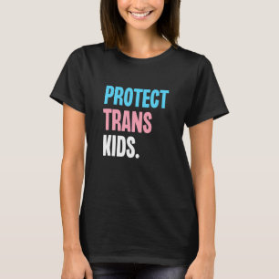 Protect Trans Kids Support Transgender Equality LG T-Shirt