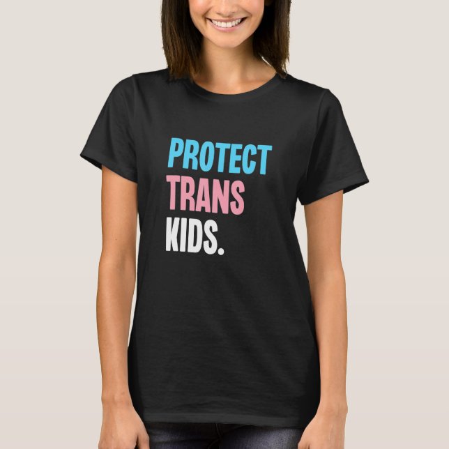 Protect Trans Kids Support Transgender Equality LG T-Shirt (Front)