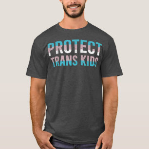 Protect Trans Kids Transgender Human Rights  T-Shirt