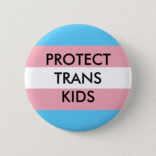 Protect Trans Kids Transgender Rights Button