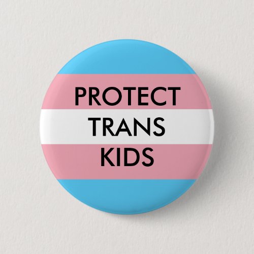 Protect Trans Kids Transgender Rights Button