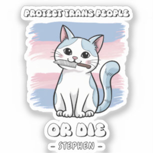 Protect Trans People or Die - Fierce Cat Sticker