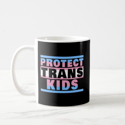 Protect Trans Transgender Flag Protect Trans Coffee Mug