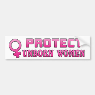 Protect Unborn Women Pro-Life Bumper Sticker