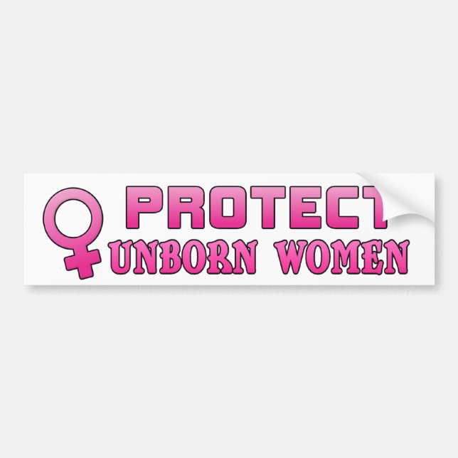 Protect Unborn Women Pro-Life Bumper Sticker (Front)
