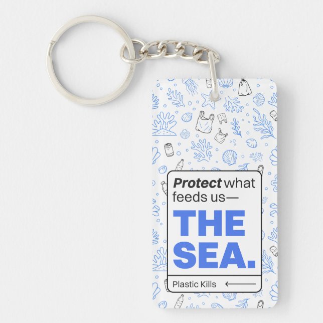 Protect What Feeds Us: The Sea | Ocean Pollution  Keychain (Front)