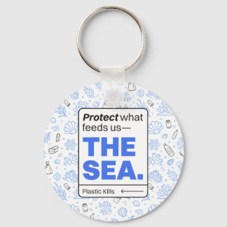 Protect What Feeds Us: The Sea | Ocean Pollution  Keychain