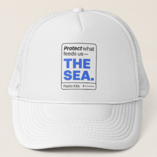 Protect What Feeds Us: The Sea Ocean Pollution Trucker Hat