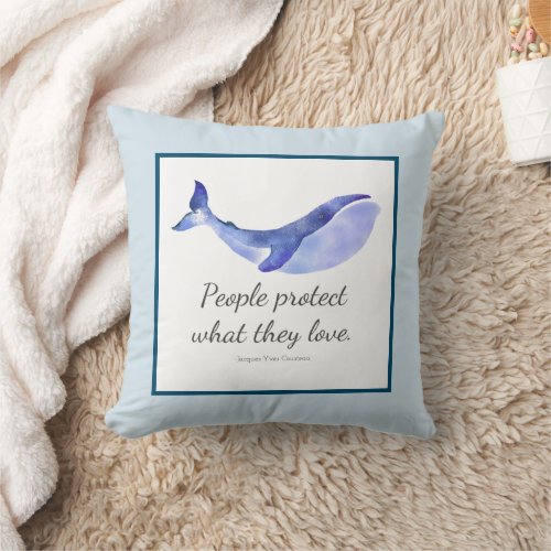 Protect What We Love Quote Whale Throw Pillow