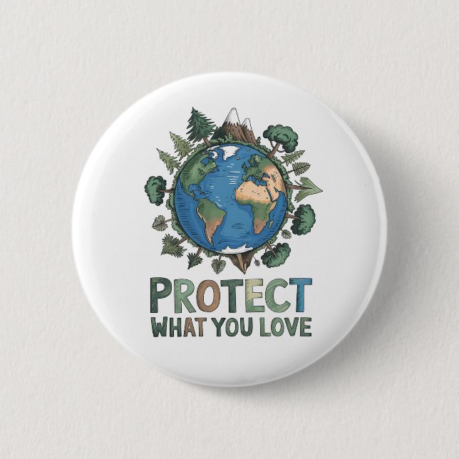 Protect What You Love" Environmental Earth Design  Button (Front)