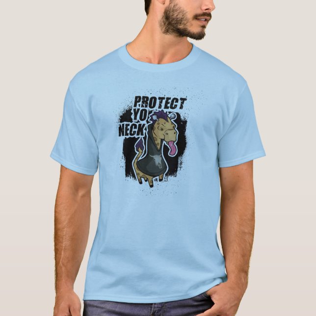 "Protect Yo Neck" (especially if you're a giraffe) T-Shirt (Front)