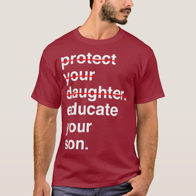 Protect Your Daughter Educate Your Son  (3) T-Shirt (Front)