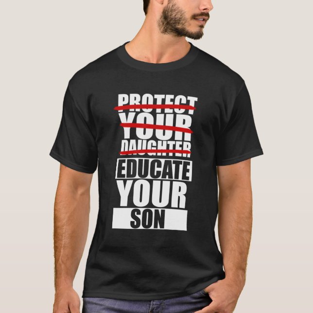 Protect Your Daughter Educate Your Son T-Shirt (Front)