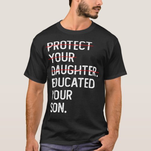 Protect Your Daughter Educate Your Son T_Shirt
