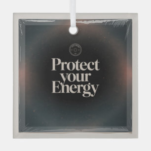 Protect Your Energy Glass Ornament