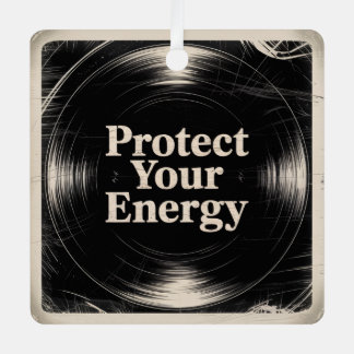 Protect Your Energy Metal Ornament
