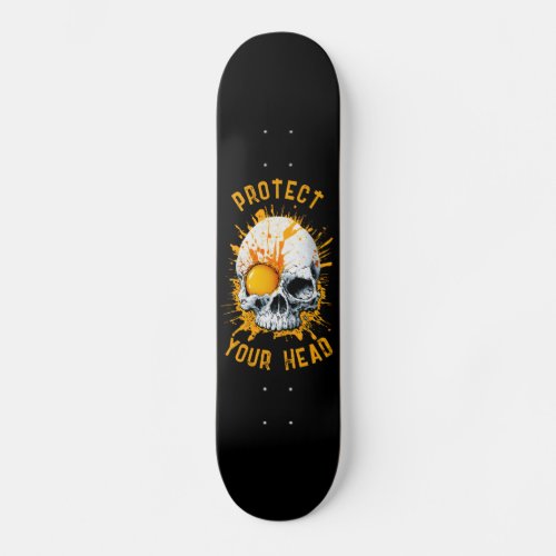 Protect Your Head Cracked Skulle With Egg Yolk Skateboard