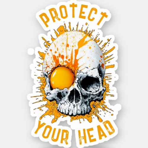Protect Your Head Cracked Skulle With Egg Yolk Sticker