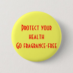 Protect your health: Go fragrance-free Pinback Button