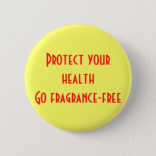 Protect your health Go fragrance_free Pinback Button