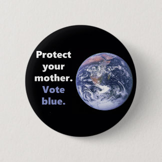 Protect your mother Earth Button