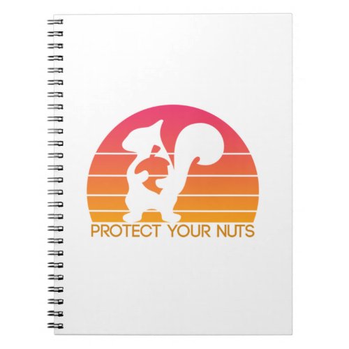 Protect Your Nuts Squirrel Cute Funny Squirrel And Notebook