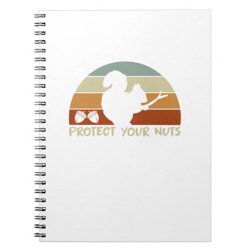 Protect Your Nuts Squirrel Lover Rodent Animal Lov Notebook