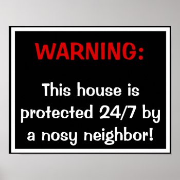 Protected By A Nosy Neighbor Poster by AngelWhoSwears at Zazzle