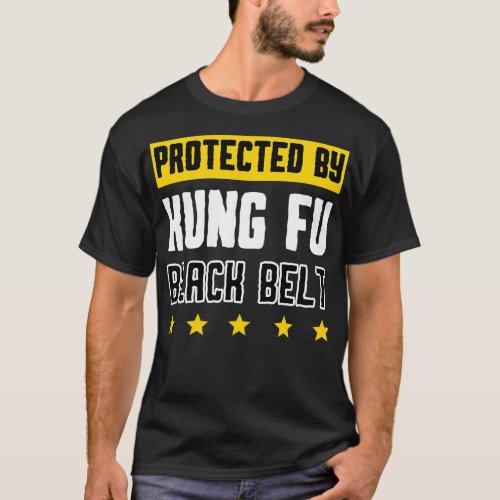 Protected by Kung Fu Black Belt T_Shirt