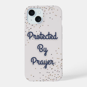 "Protected by prayer" IPhone 15 phone case