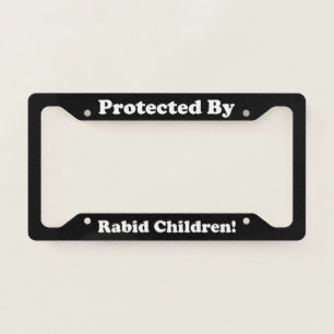 Protected By Rabid Children License Plate Frame
